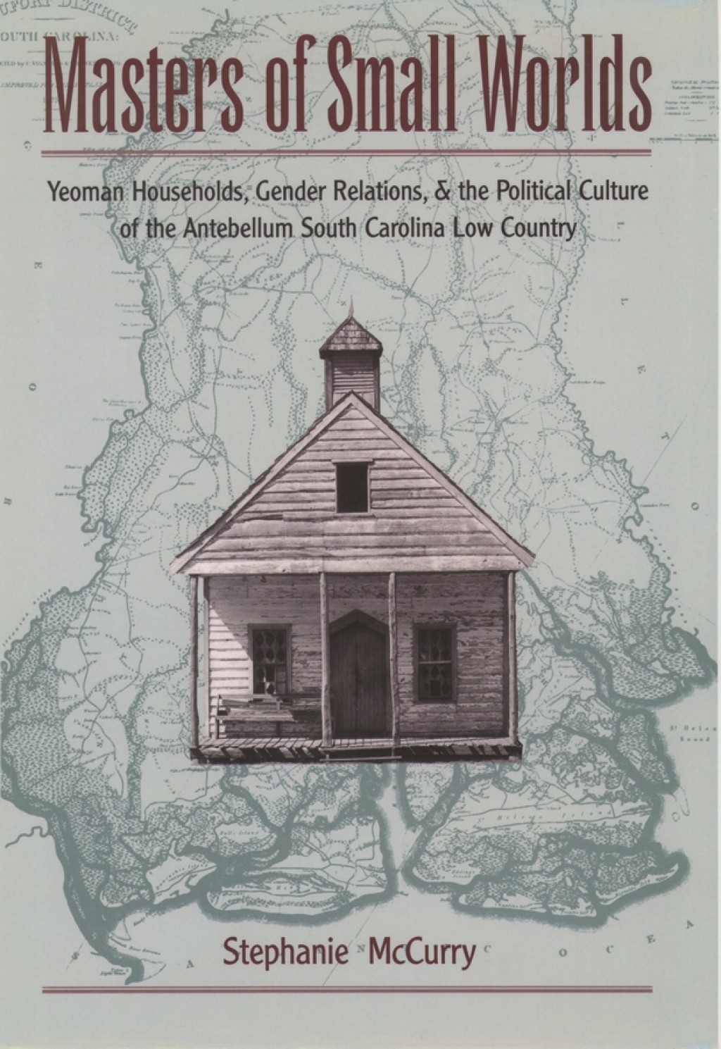 Masters of Small Worlds Yeoman Households, Gender Relations, and the Political Culture of the Antebellum South Carolina Low Country  â€“ PDF/EPUB Version Downloadable