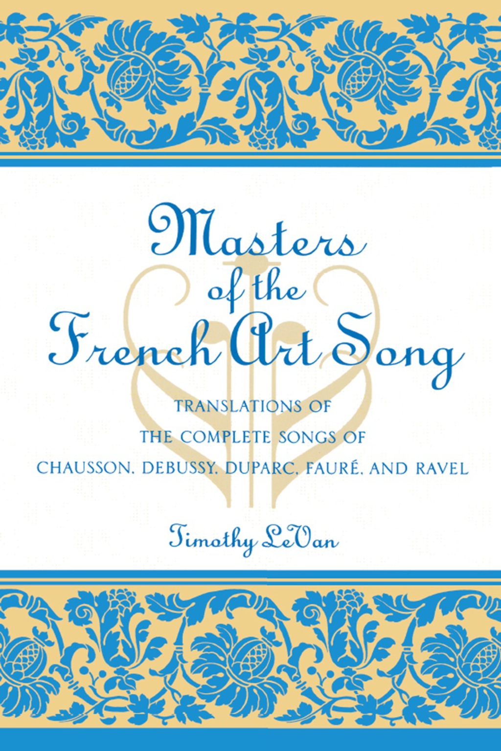 Masters of the French Art Song Translations of the Complete Songs of Chausson, Debussy, Duparc, Faure, and Ravel 1st Edition â€“ PDF/EPUB Version Downloadable