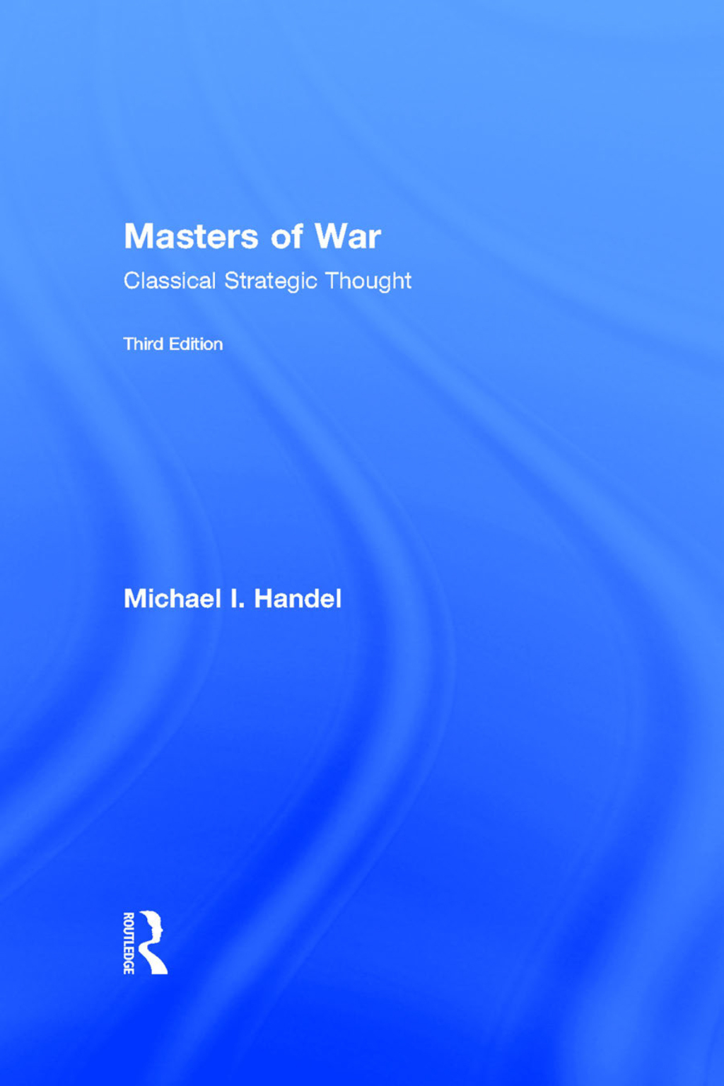 Masters of War Classical Strategic Thought 3rd Edition â€“ PDF/EPUB Version Downloadable