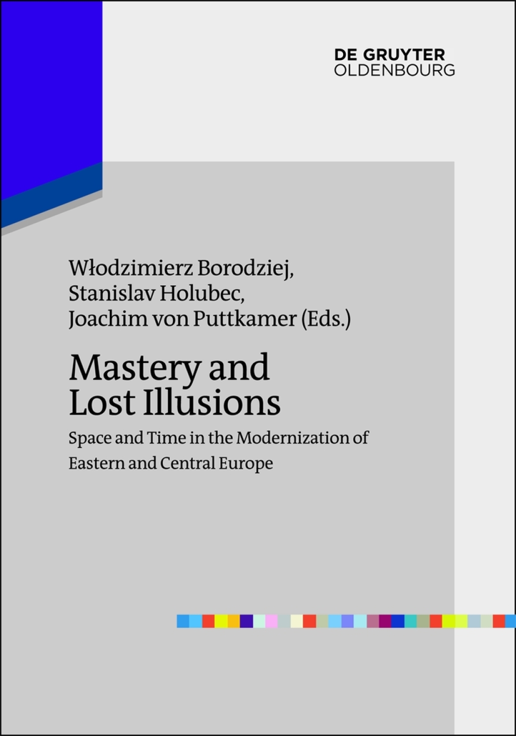 Mastery and Lost Illusions Space and Time in the Modernization of Eastern and Central Europe 1st Edition â€“ PDF/EPUB Version Downloadable