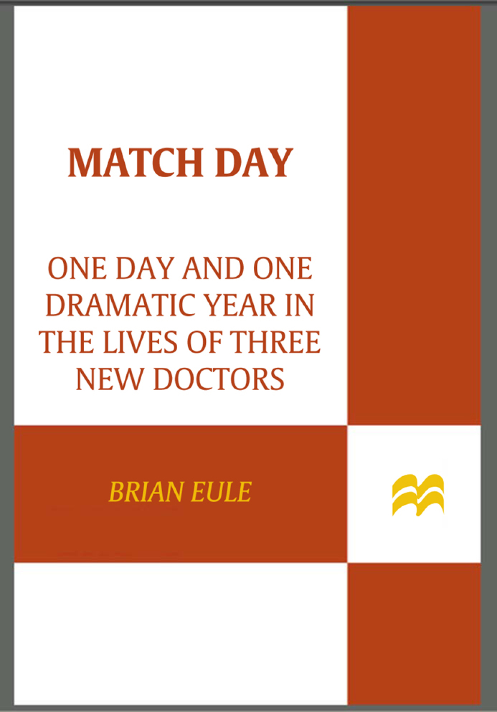 Match Day One Day and One Dramatic Year in the Lives of Three New Doctors - (PDF/EPUB Version)