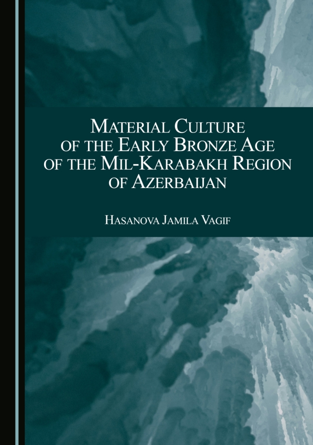 Material Culture of the Early Bronze Age of the Mil-Karabakh Region of Azerbaijan 1st Edition â€“ PDF/EPUB Version Downloadable