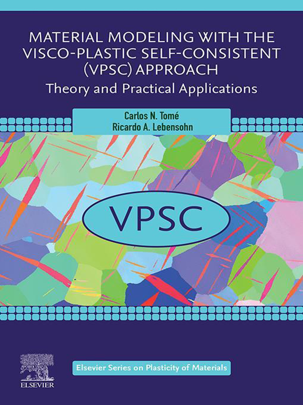 Material Modeling with the Visco-Plastic Self-Consistent (VPSC) Approach Theory and Practical Applications 1st Edition â€“ PDF/EPUB Version Downloadable