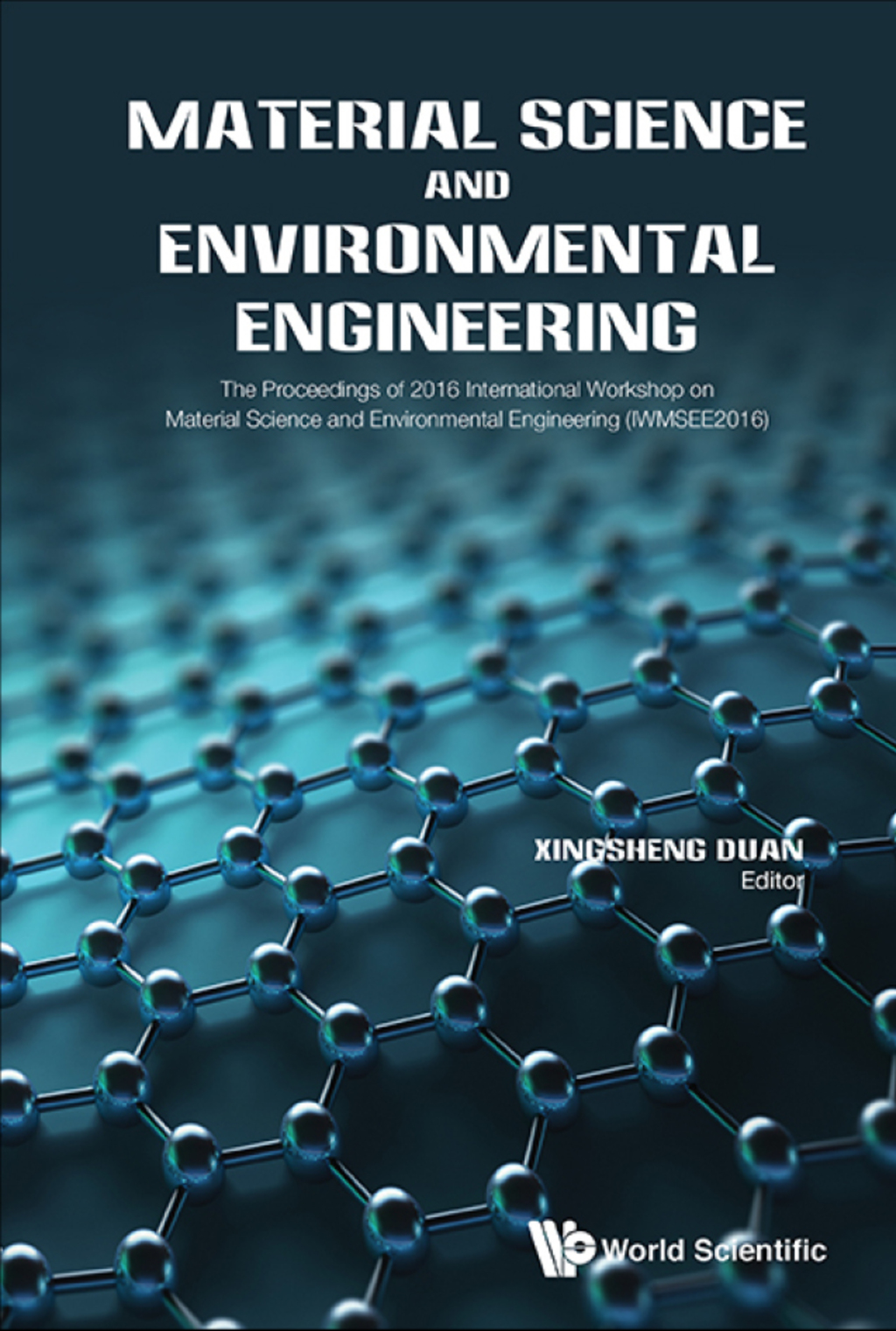 Material Science and Environmental Engineering: The Proceedings of 2016 International Workshop on Material Science and Environmental Engineering (IWMSEE2016)  â€“ PDF/EPUB Version Downloadable