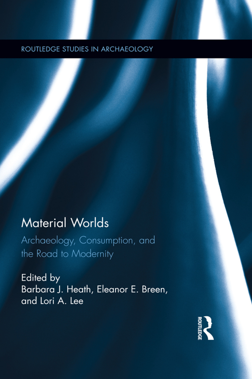 Material Worlds Archaeology, Consumption, and the Road to Modernity 1st Edition â€“ PDF/EPUB Version Downloadable