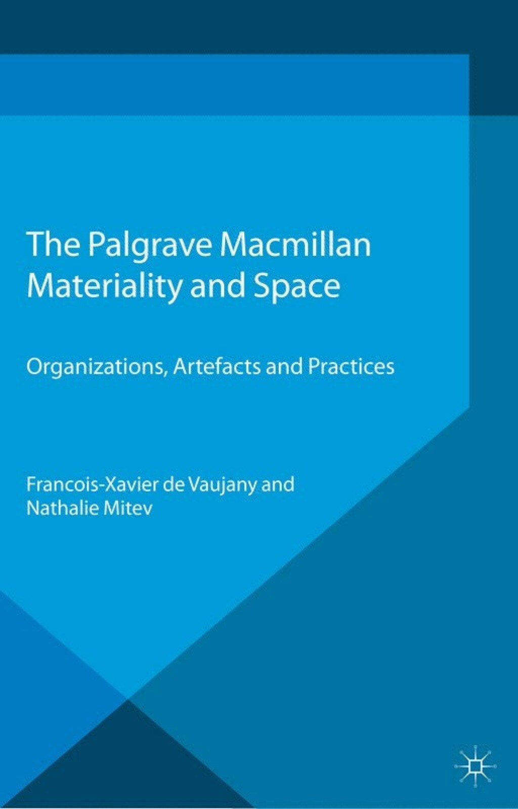 Materiality and Space Organizations, Artefacts and Practices  â€“ PDF/EPUB Version Downloadable