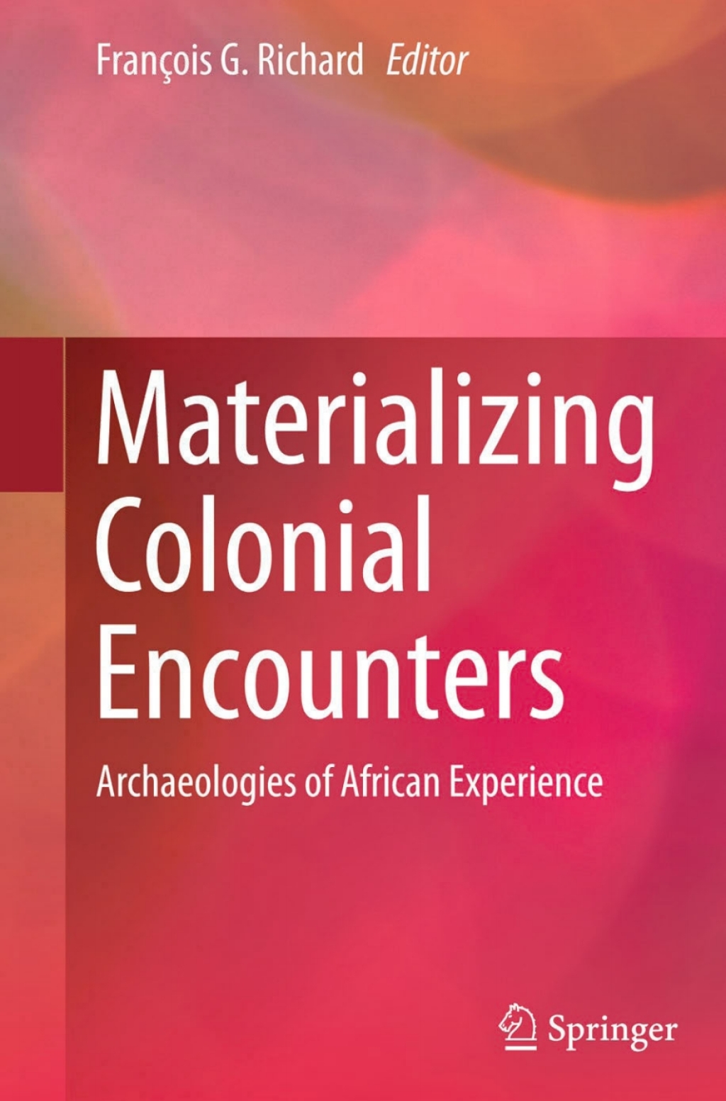 Materializing Colonial Encounters Archaeologies of African Experience  â€“ PDF/EPUB Version Downloadable