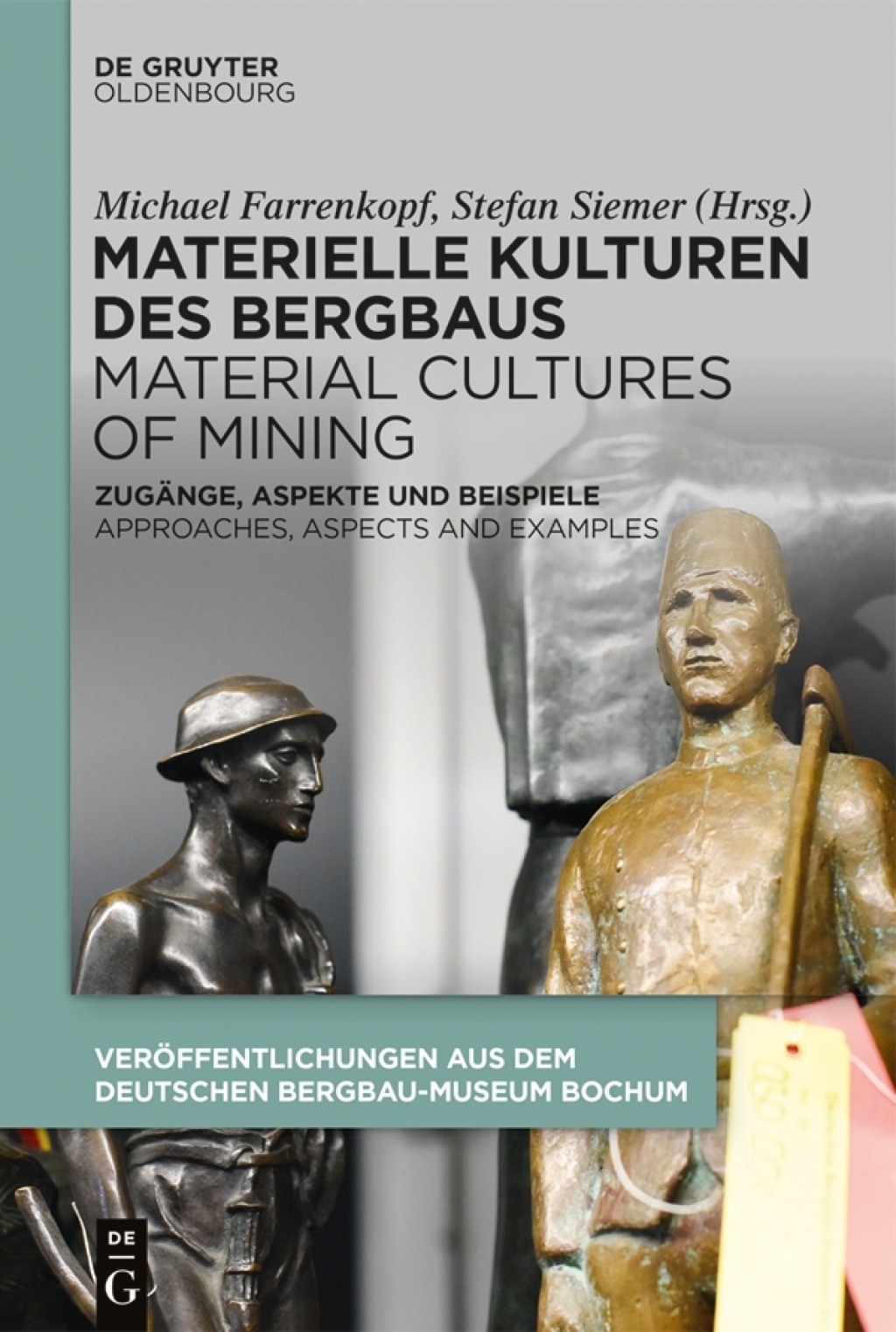 Materielle Kulturen des Bergbaus | Material Cultures of Mining ZugÃ¤nge, Aspekte und Beispiele | Approaches, Aspects and Examples 1st Edition â€“ PDF/EPUB Version Downloadable