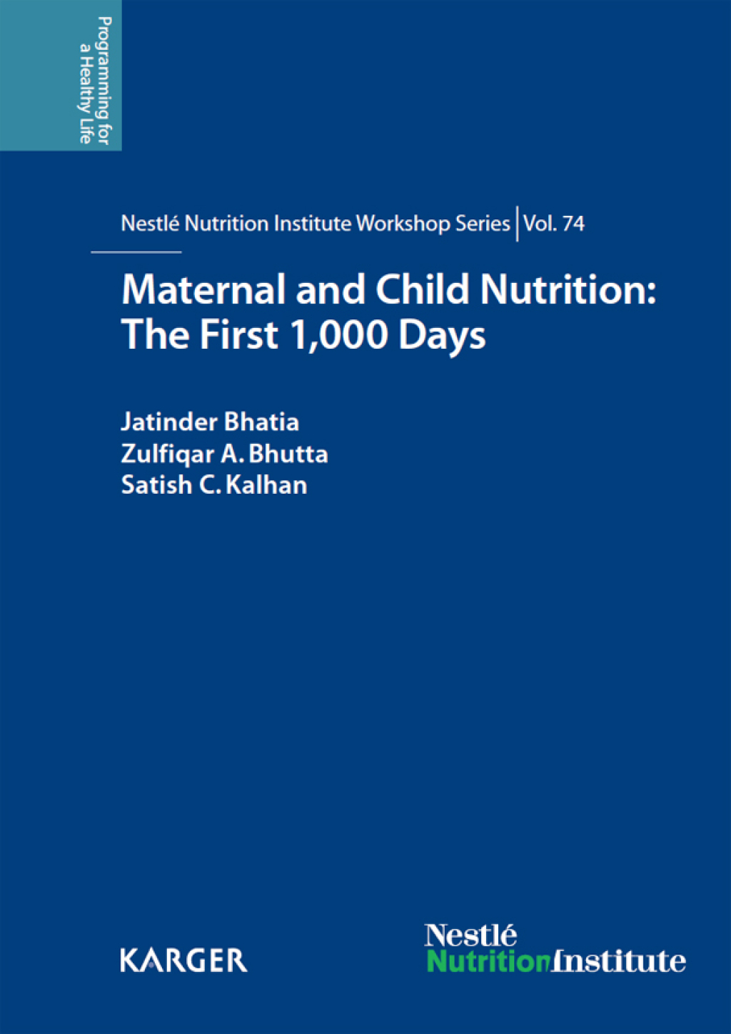 Maternal and Child Nutrition: The First 1,000 Days 74th NestlÃ© Nutrition Institute Workshop, Goa, March 2012 1st Edition â€“ PDF/EPUB Version Downloadable