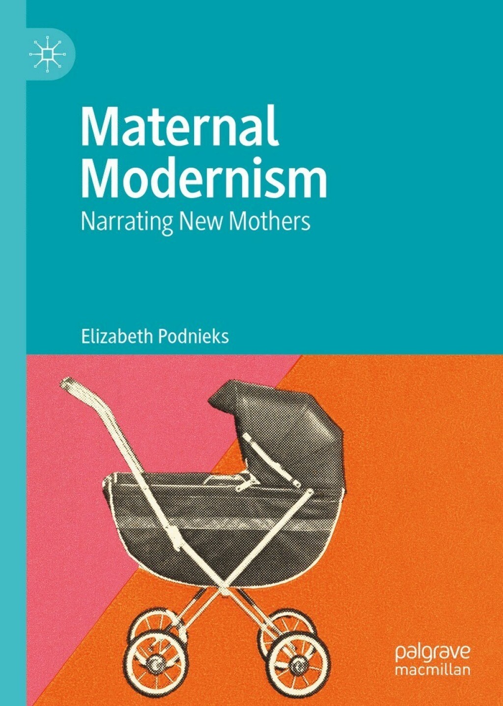 Maternal Modernism Narrating New Mothers  â€“ PDF/EPUB Version Downloadable