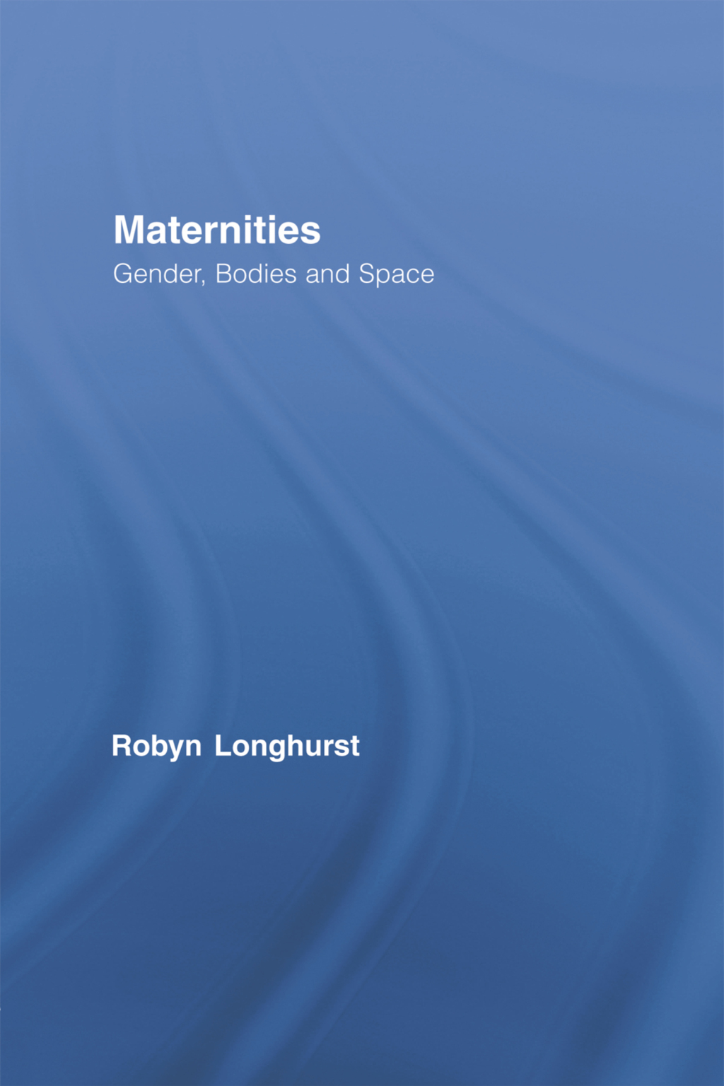 Maternities Gender, Bodies and Space 1st Edition â€“ PDF/EPUB Version Downloadable