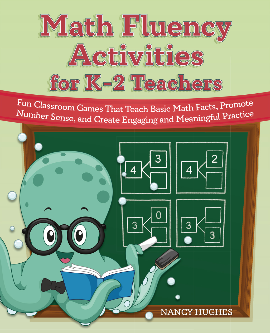 Math Fluency Activities for Kâ€“2 Teachers Fun Classroom Games That Teach Basic Math Facts, Promote Number Sense, and Create Engaging and Meaningful Practice - (PDF/EPUB Version)