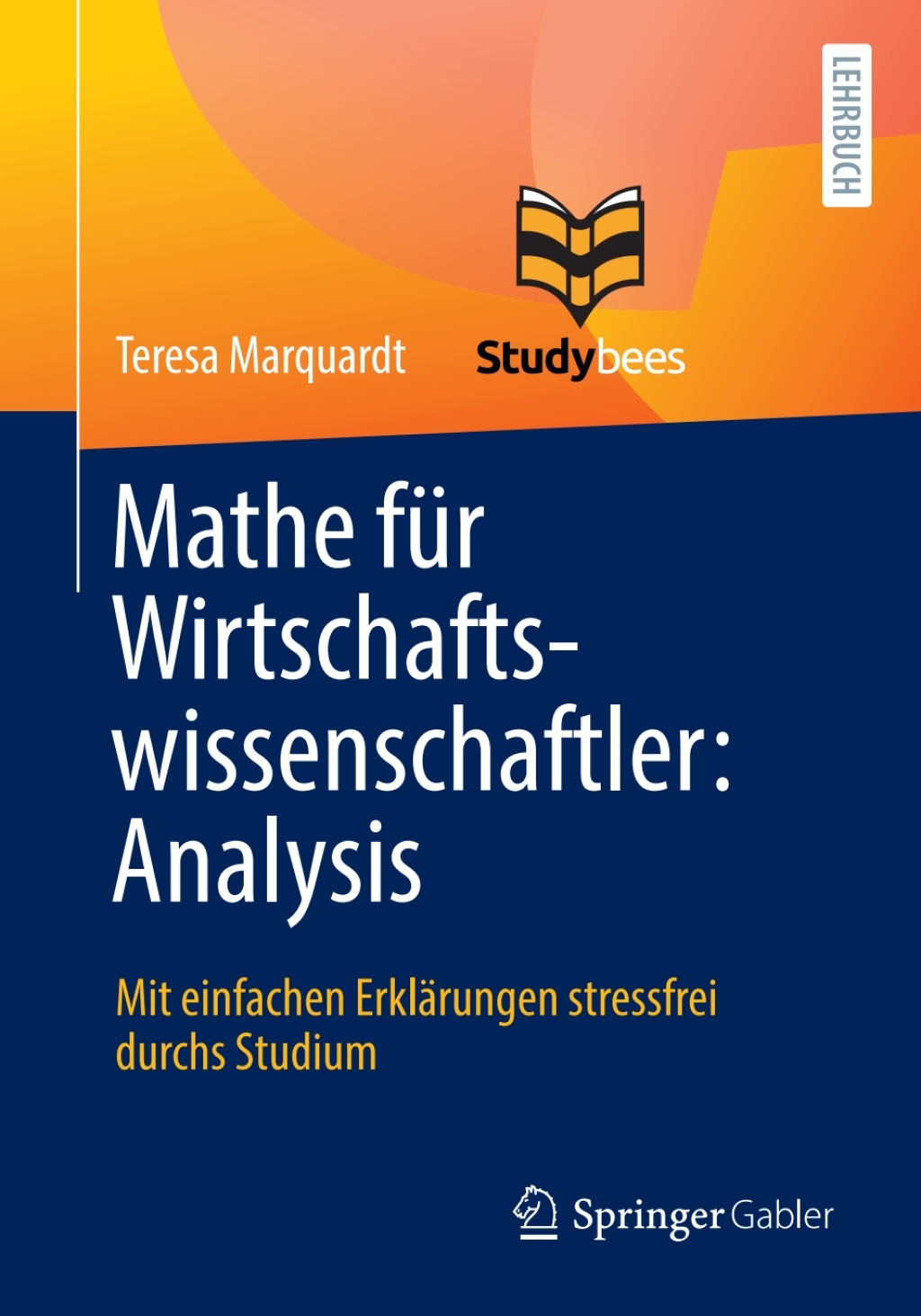 Mathe fÃ¼r Wirtschaftswissenschaftler: Analysis Mit einfachen ErklÃ¤rungen stressfrei durchs Studium - (PDF/EPUB Version)