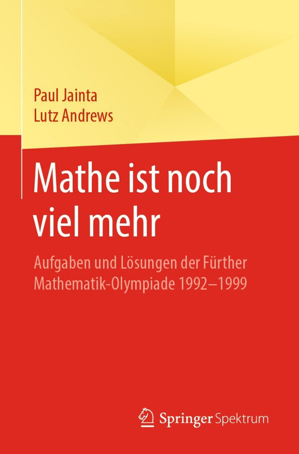 Mathe ist noch viel mehr Aufgaben und LÃ¶sungen der FÃ¼rther Mathematik-Olympiade 1992-1999 - (PDF/EPUB Version)