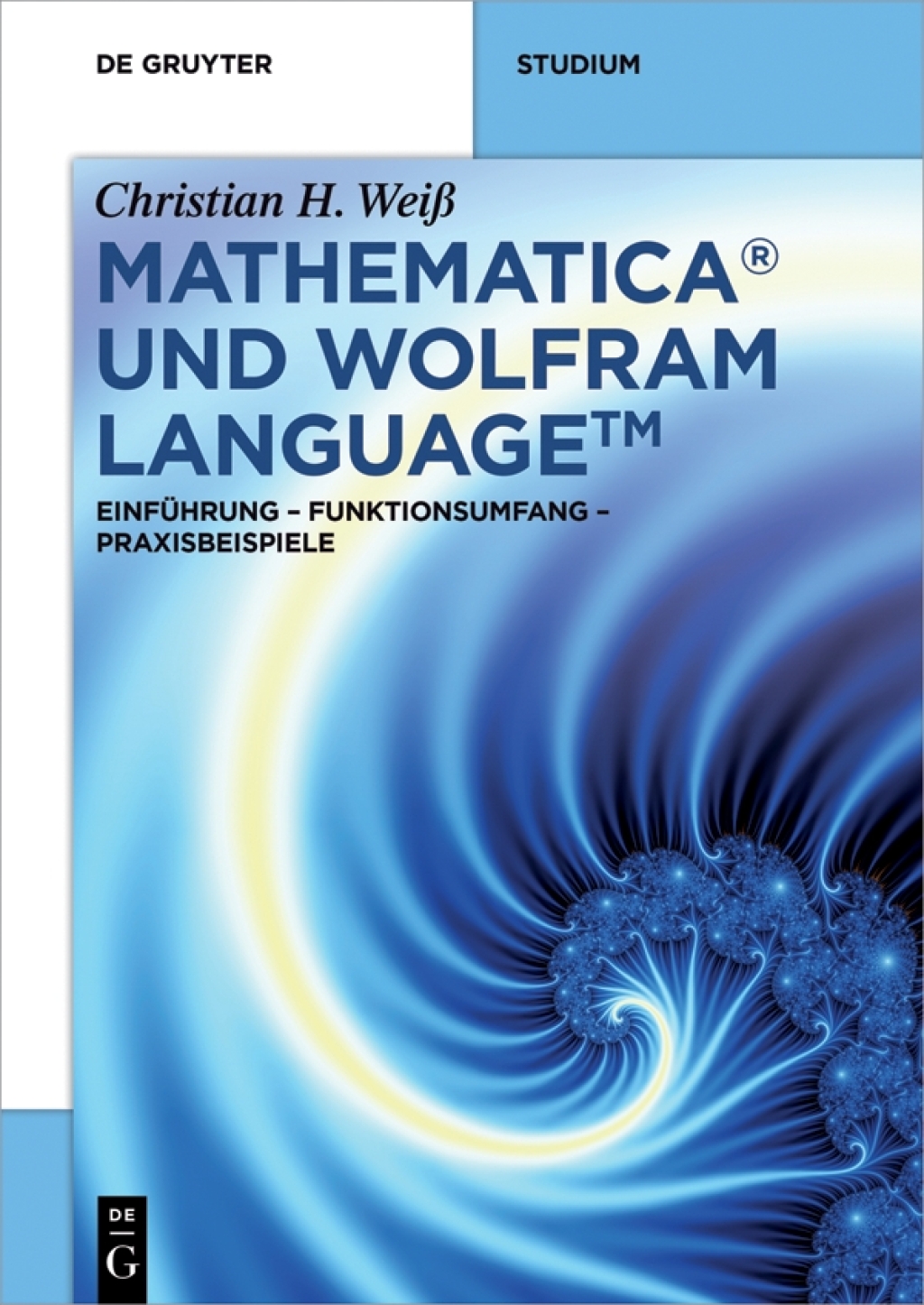 Mathematica und Wolfram Language EinfÃ¼hrung â€“ Funktionsumfang â€“ Praxisbeispiele 1st Edition â€“ PDF/EPUB Version Downloadable