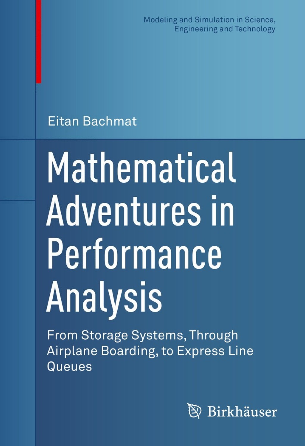 Mathematical Adventures in Performance Analysis From Storage Systems, Through Airplane Boarding, to Express Line Queues  â€“ PDF/EPUB Version Downloadable