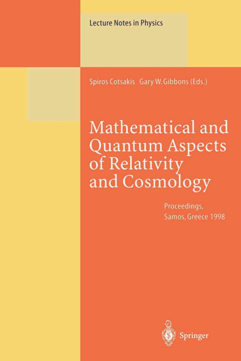 Mathematical and Quantum Aspects of Relativity and Cosmology Proceedings of the Second Samos Meeting on Cosmology, Geometry and Relativity Held at Pythagoreon, Samos, Greece, 31 August â€“ 4 September 1998 1st Edition â€“ PDF/EPUB Version Downloadable