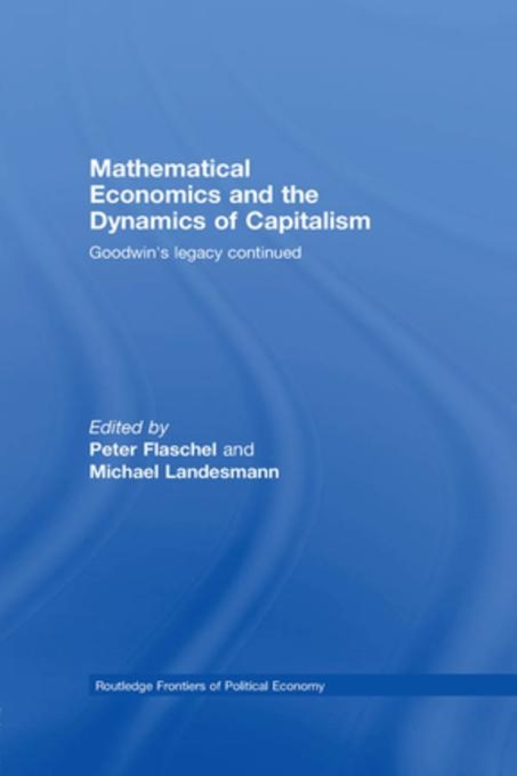 Mathematical Economics and the Dynamics of Capitalism Goodwin's Legacy Continued 1st Edition â€“ PDF/EPUB Version Downloadable