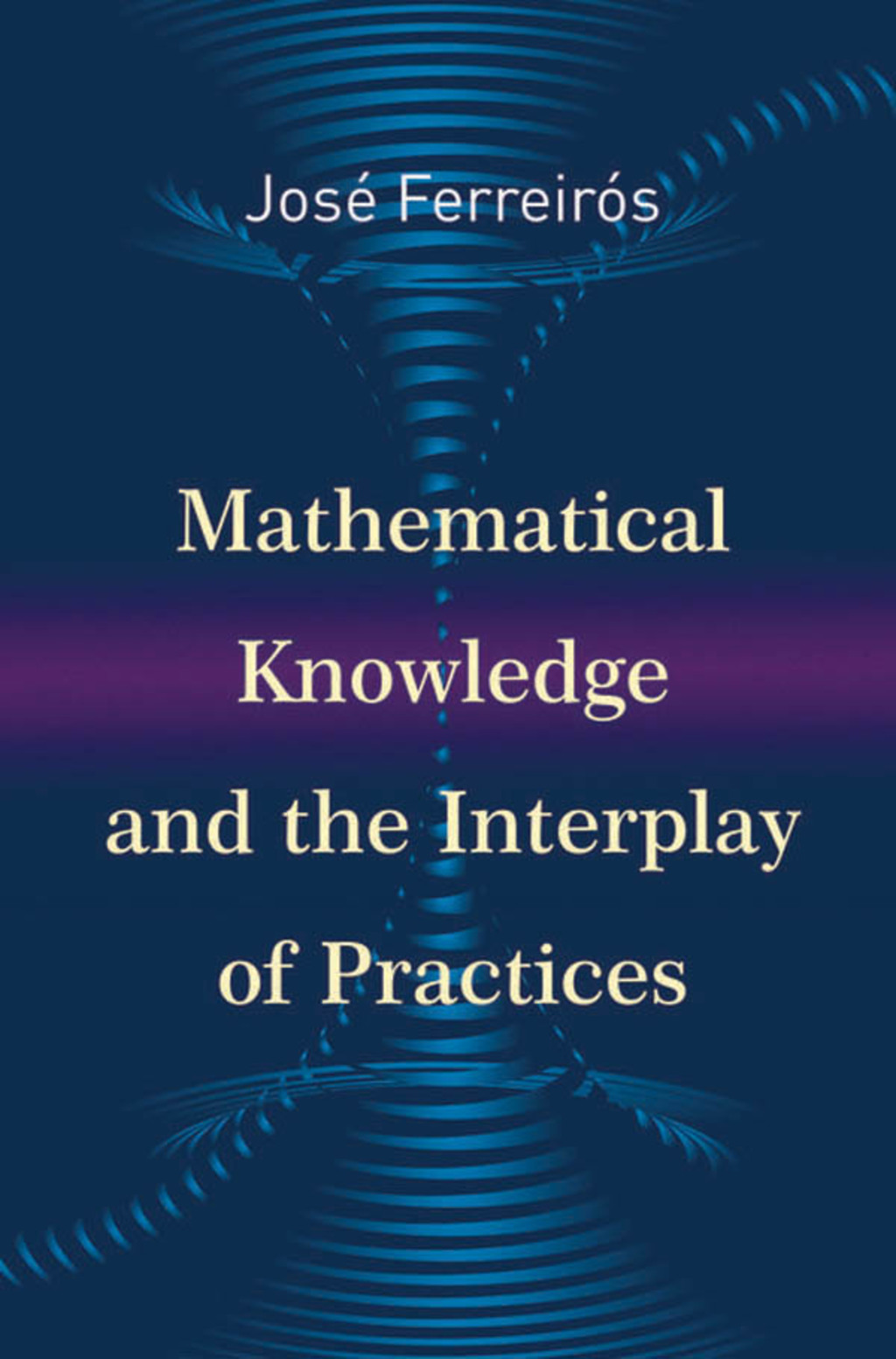 Mathematical Knowledge and the Interplay of Practices  â€“ PDF/EPUB Version Downloadable