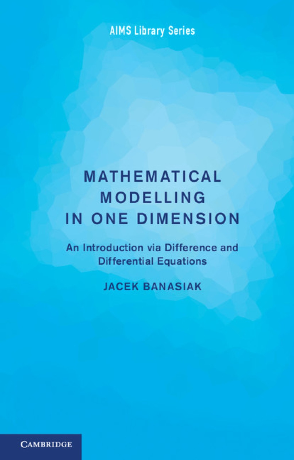 Mathematical Modelling in One Dimension An Introduction via Difference and Differential Equations - (PDF/EPUB Version)