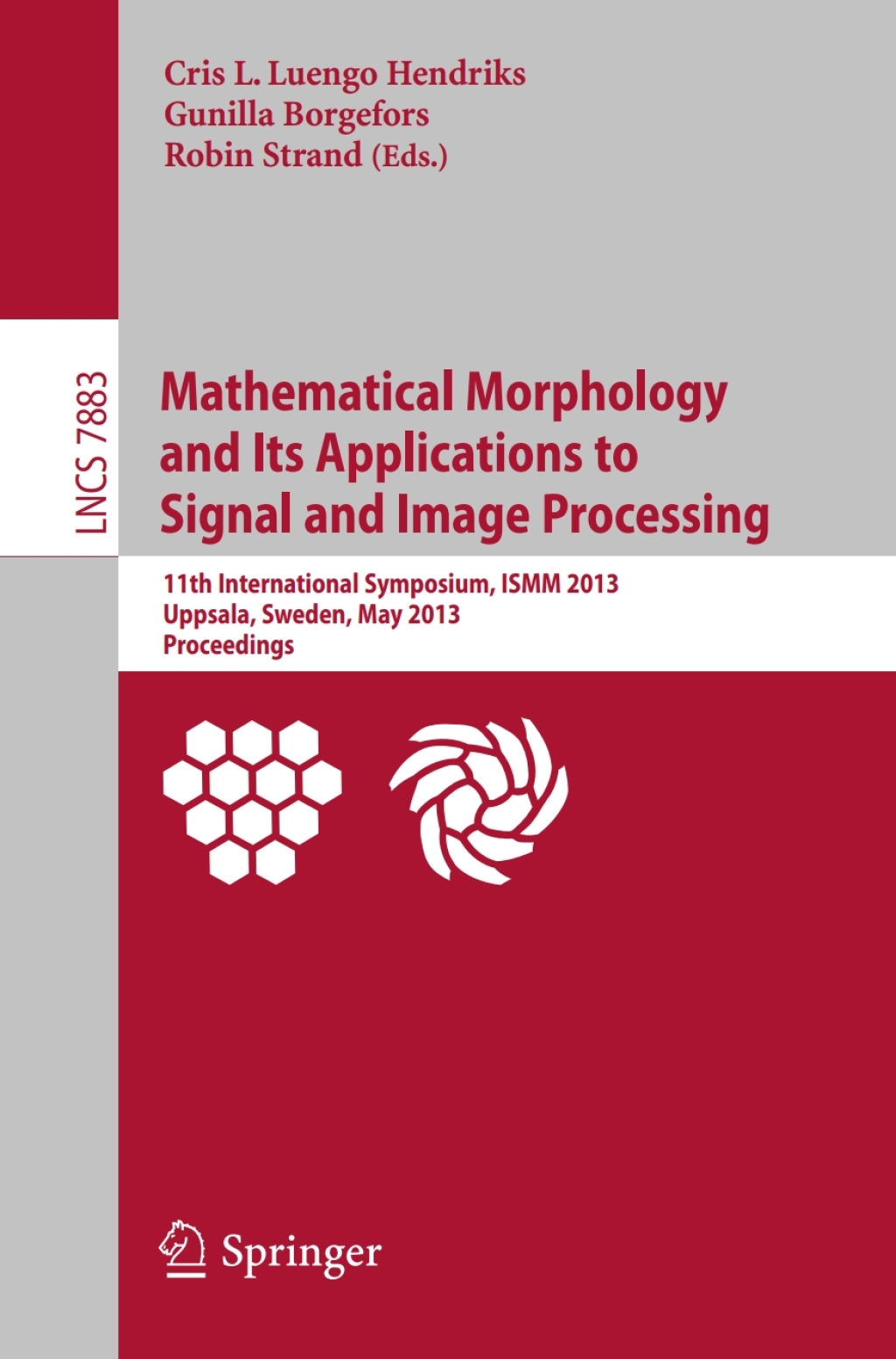 Mathematical Morphology and Its Applications to Signal and Image Processing 11th International Symposium, ISMM 2013, Uppsala, Sweden, May 27-29, 2013, Proceedings  â€“ PDF/EPUB Version Downloadable