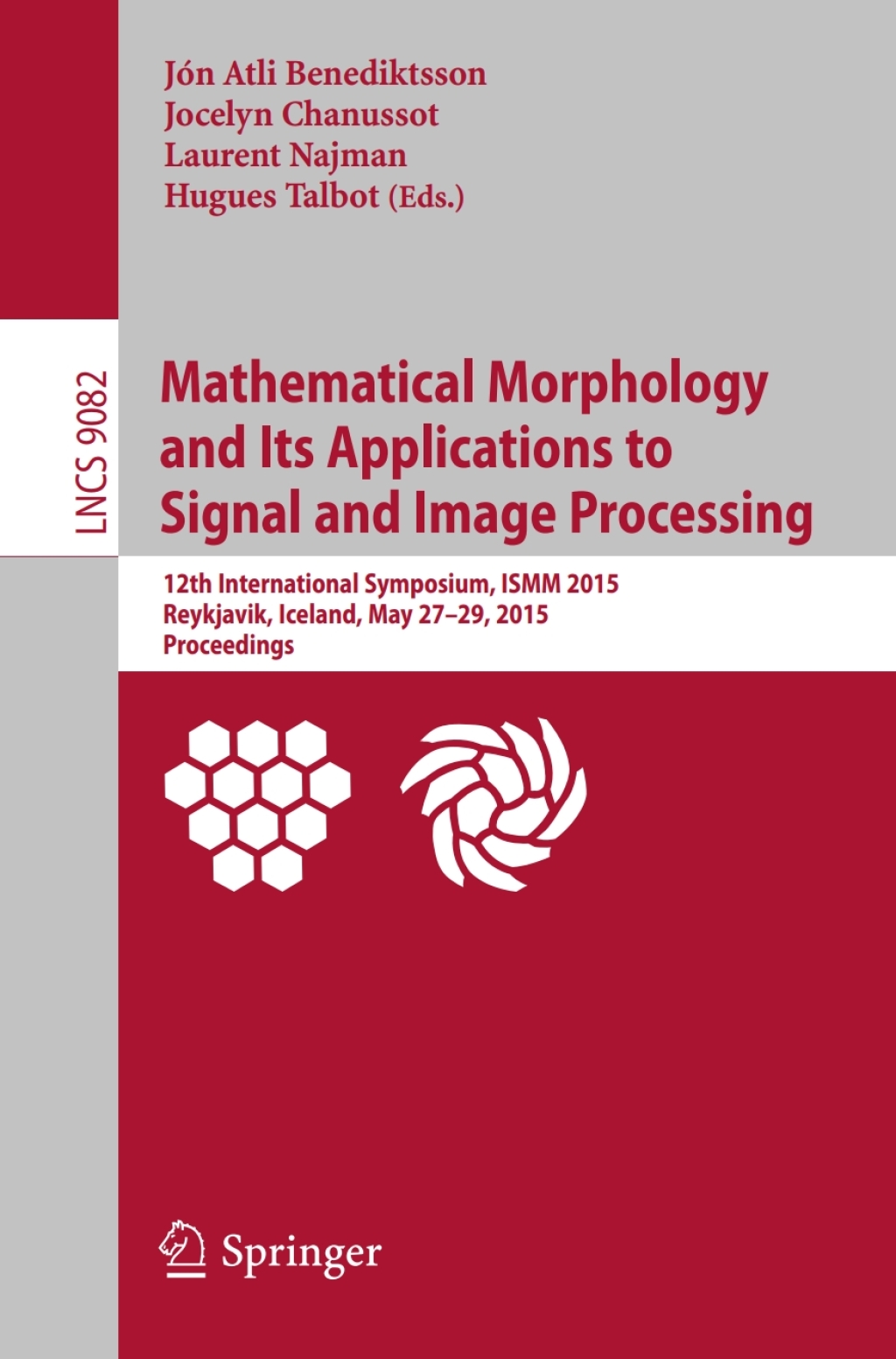 Mathematical Morphology and Its Applications to Signal and Image Processing 12th International Symposium, ISMM 2015, Reykjavik, Iceland, May 27-29, 2015. Proceedings  â€“ PDF/EPUB Version Downloadable