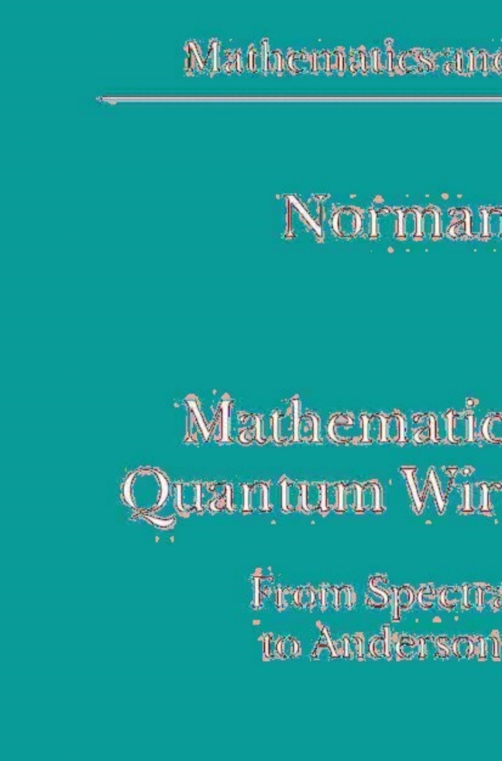 Mathematical Physics of Quantum Wires and Devices From Spectral Resonances to Anderson Localization  â€“ PDF/EPUB Version Downloadable