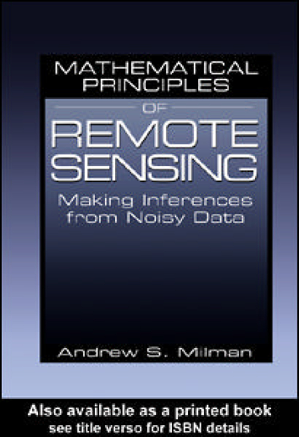 Mathematical Principles of Remote Sensing Making Inferences from Noisy Data 1st Edition â€“ PDF/EPUB Version Downloadable