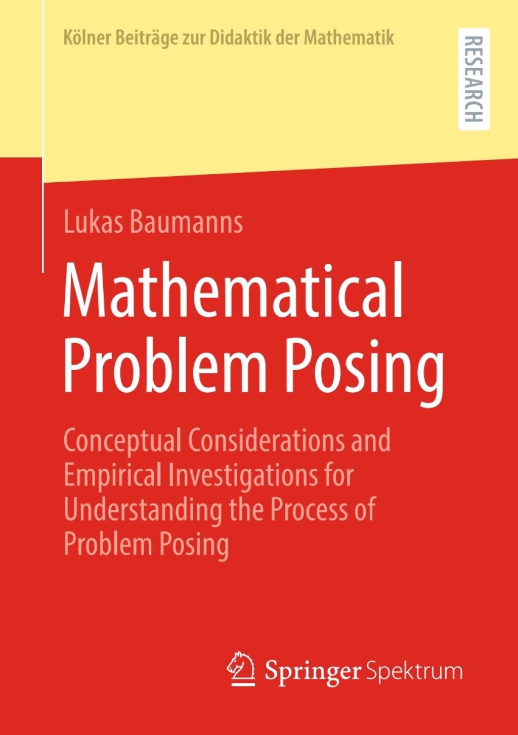 Mathematical Problem Posing Conceptual Considerations and Empirical Investigations for Understanding the Process of Problem Posing  â€“ PDF/EPUB Version Downloadable