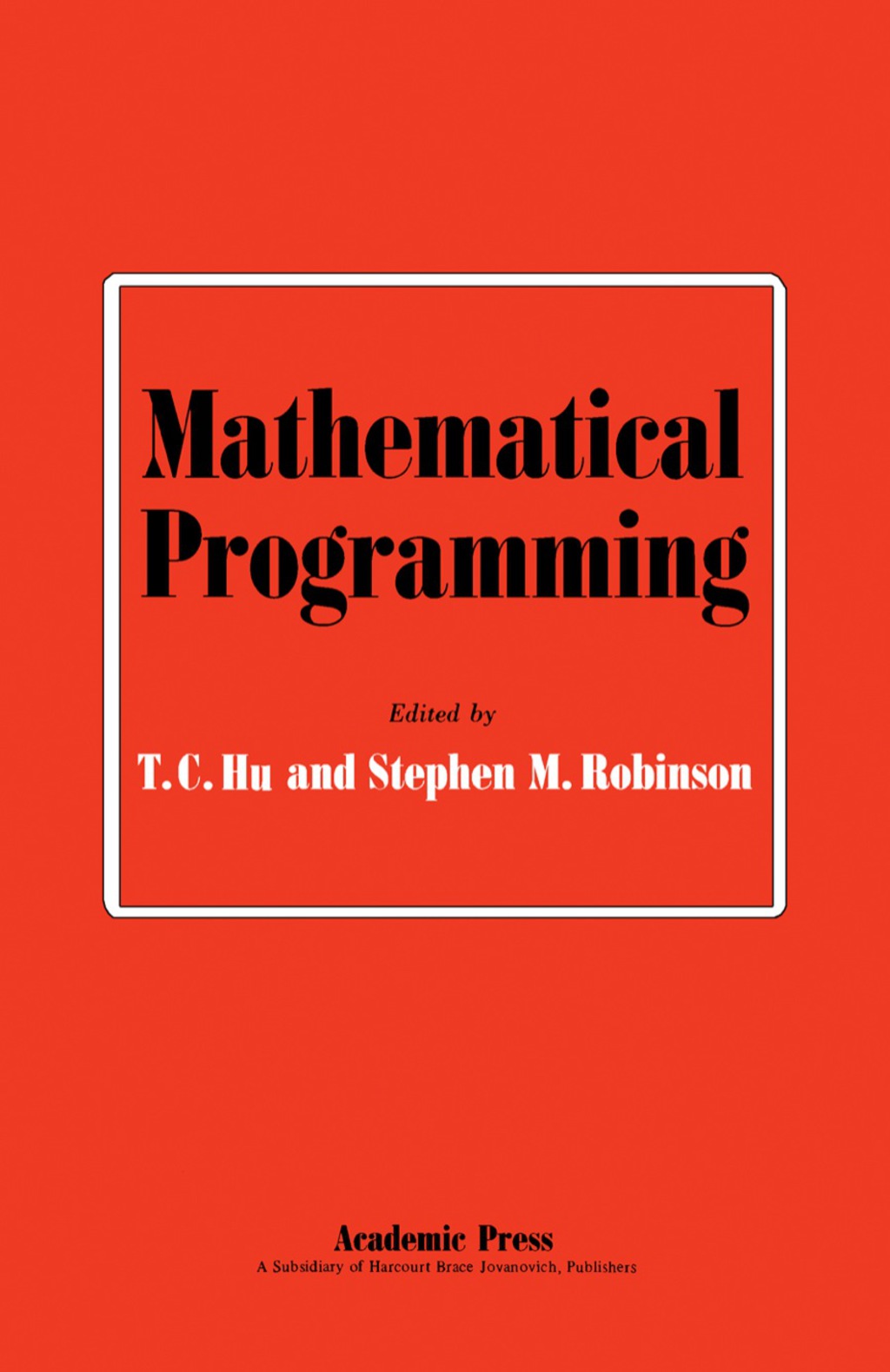 Mathematical Programming Proceedings of an Advanced Seminar Conducted by the Mathematics Research Center, the University of Wisconsin, and the U. S. Army at Madison, September 11-13, 1972  â€“ PDF/EPUB Version Downloadable