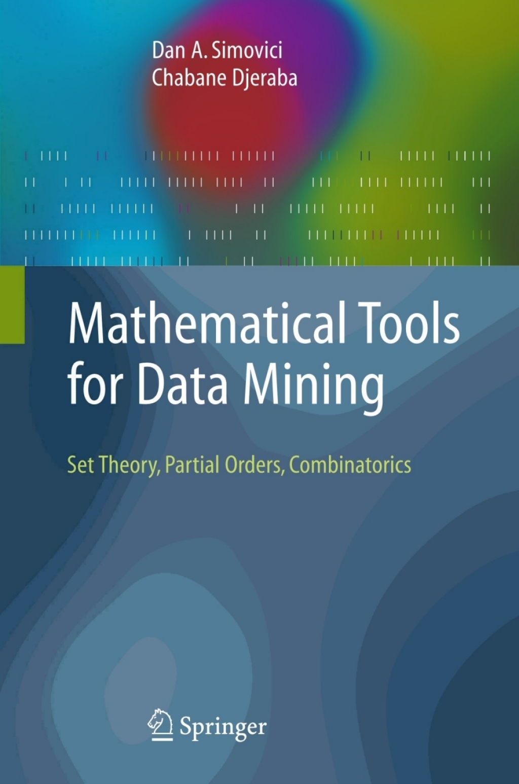 Mathematical Tools for Data Mining Set Theory, Partial Orders, Combinatorics  â€“ PDF/EPUB Version Downloadable