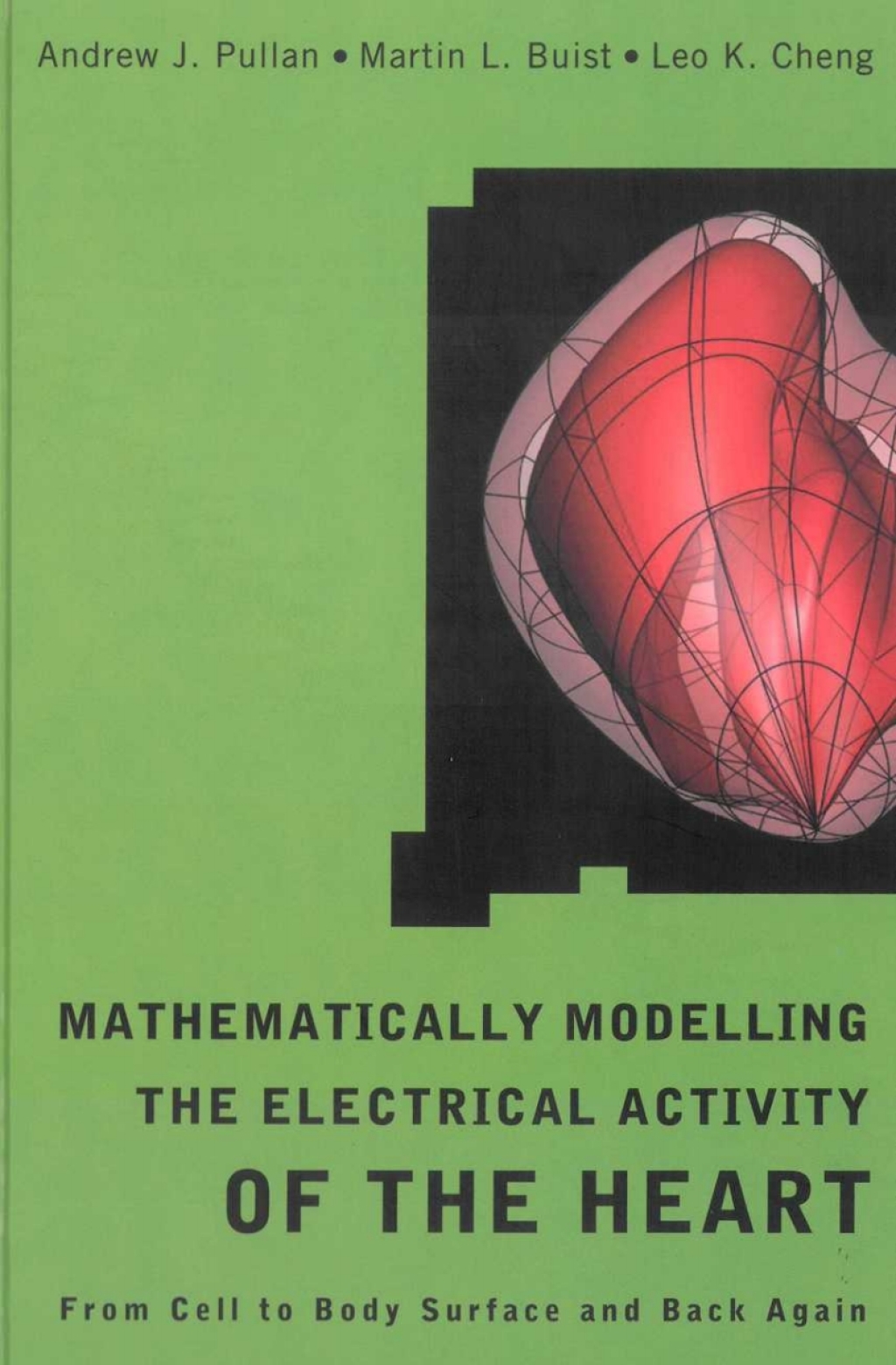 Mathematically Modelling the Electrical Activity of the Heart: From Cell to Body Surface and Back Again  â€“ PDF/EPUB Version Downloadable