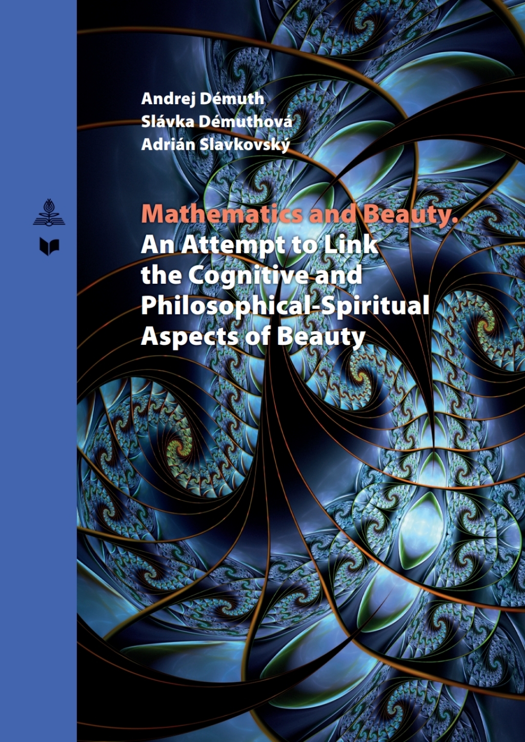 Mathematics and Beauty An Attempt to Link the Cognitive and Philosophical-Spiritual Aspects of Beauty 1st Edition â€“ PDF/EPUB Version Downloadable