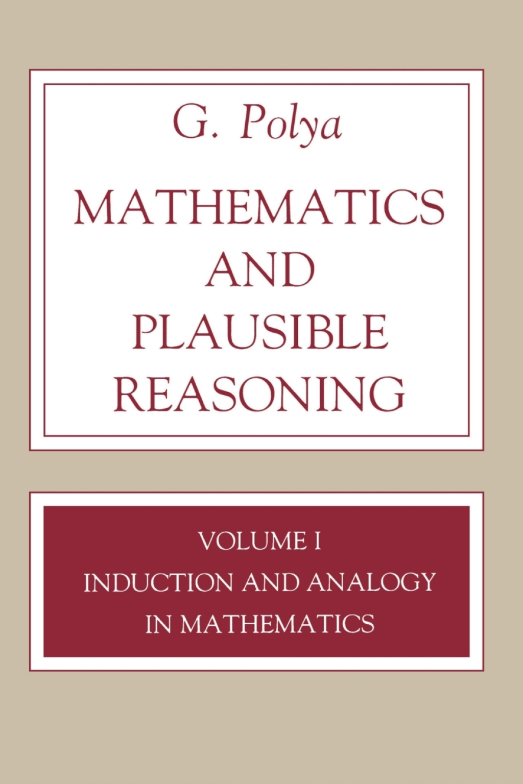 Mathematics and Plausible Reasoning, Volume 1 Induction and Analogy in Mathematics  â€“ PDF/EPUB Version Downloadable