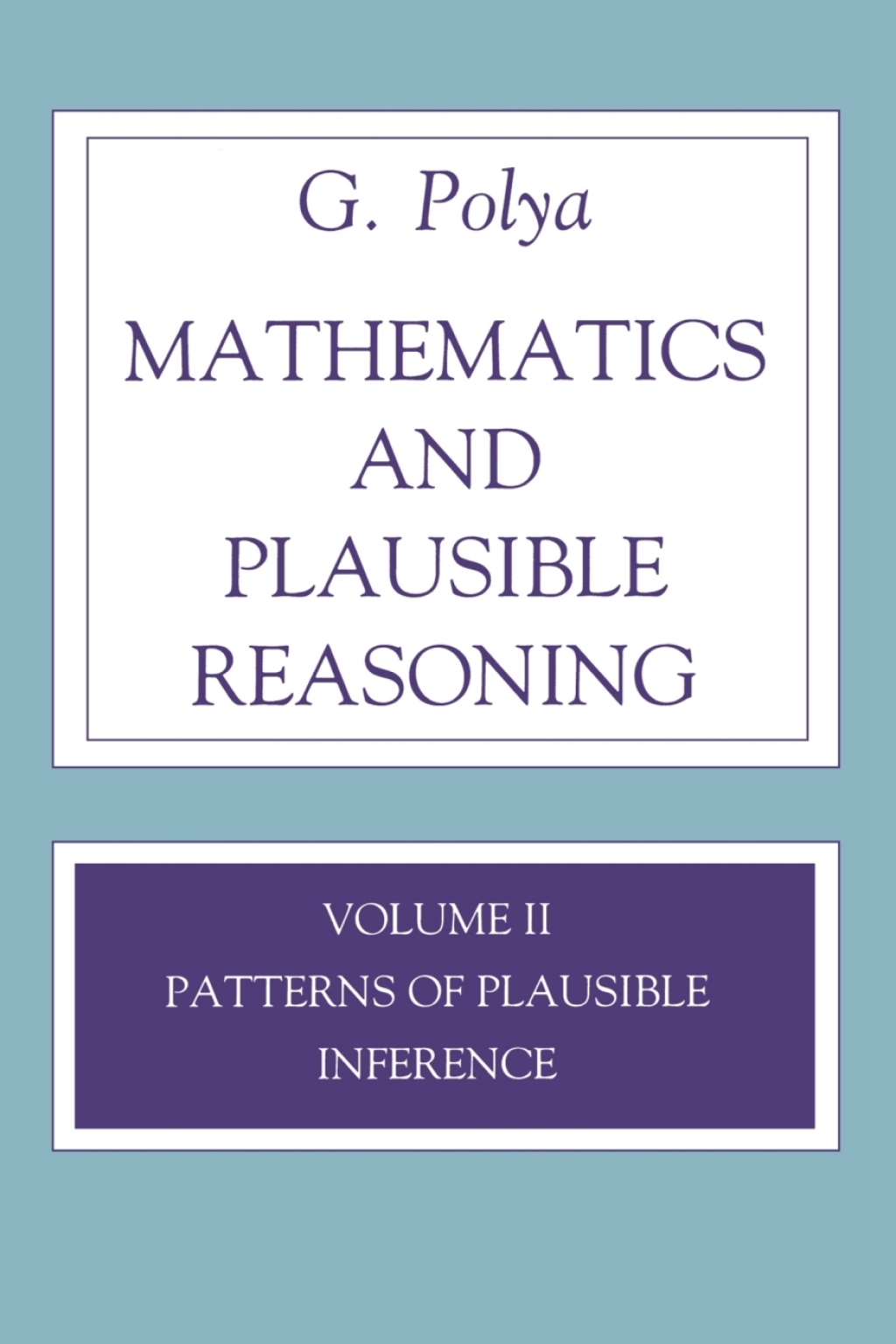 Mathematics and Plausible Reasoning, Volume 2 Logic, Symbolic and mathematical  â€“ PDF/EPUB Version Downloadable
