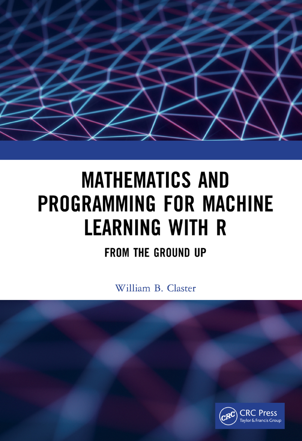 Mathematics and Programming for Machine Learning with R From the Ground Up 1st Edition â€“ PDF/EPUB Version Downloadable