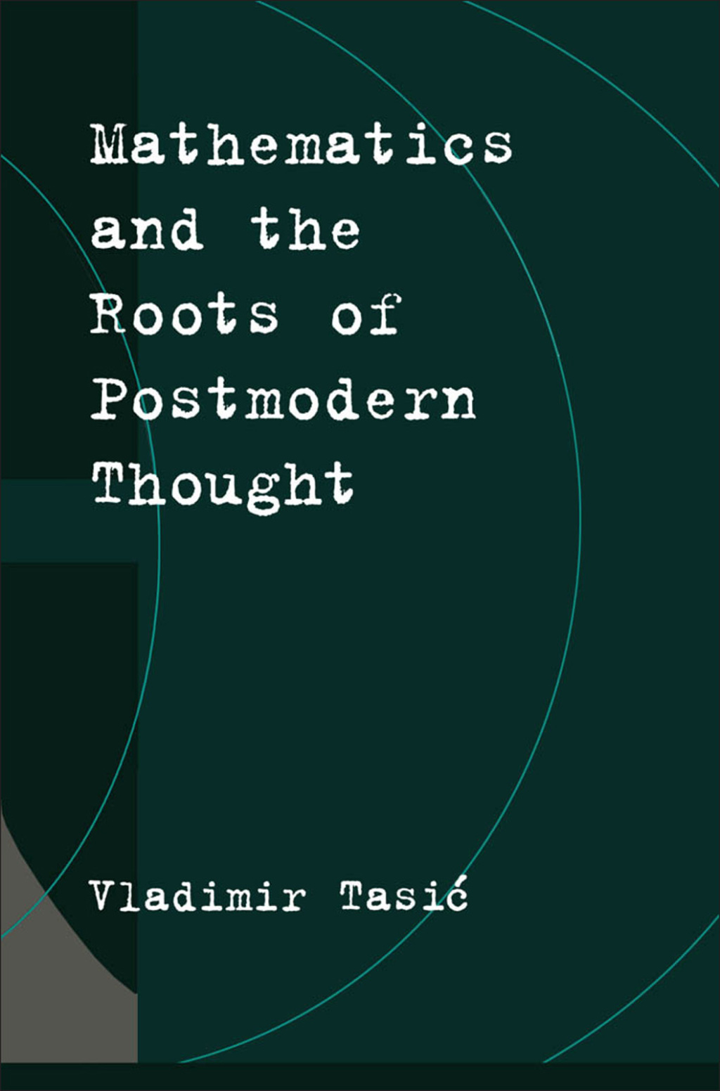 Mathematics and the Roots of Postmodern Thought  â€“ PDF/EPUB Version Downloadable