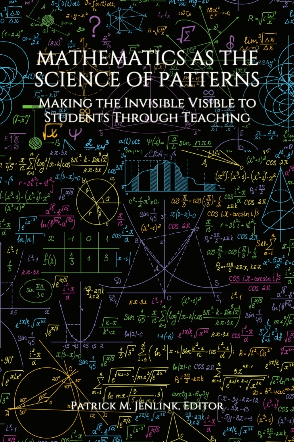 Mathematics as the Science of Patterns: Making the Invisible Visible to Students Through Teaching  â€“ PDF/EPUB Version Downloadable