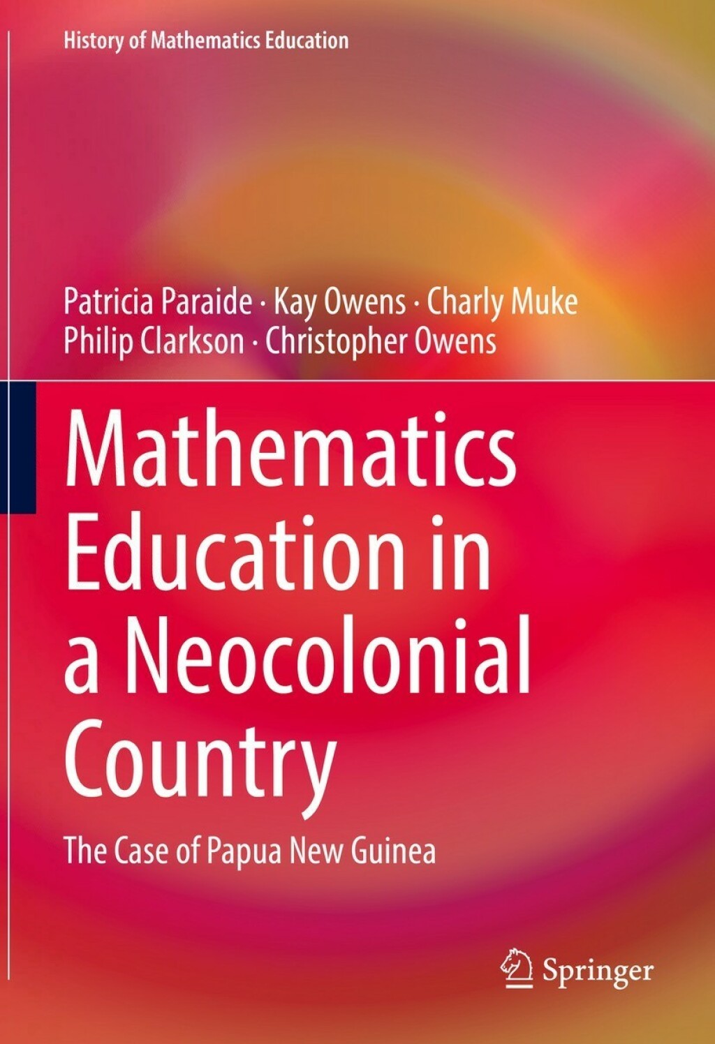 Mathematics Education in a Neocolonial Country: The Case of Papua New Guinea  â€“ PDF/EPUB Version Downloadable