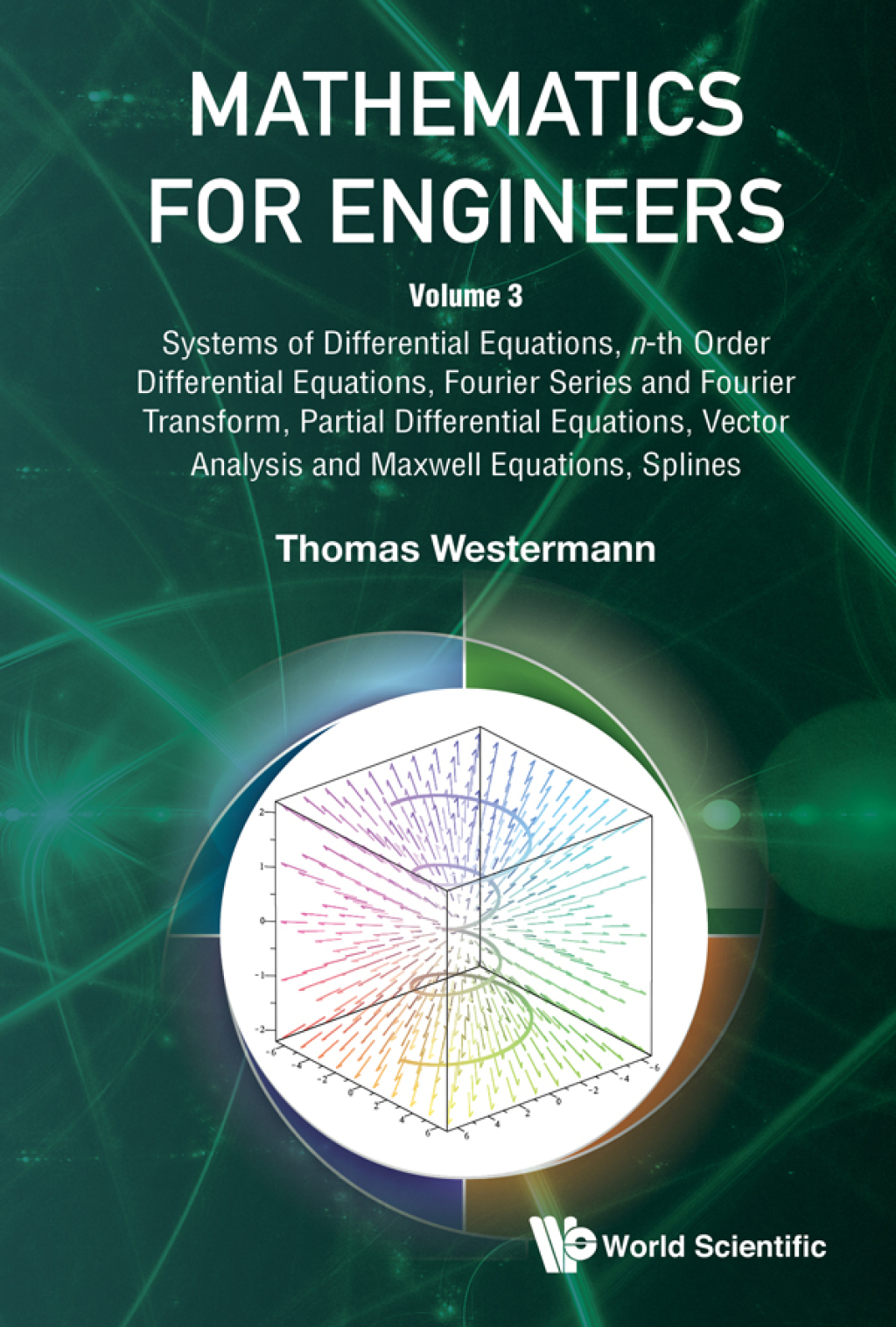 MATHEMATICS FOR ENGINEERS (V3) Volume 3: Systems of Differential Equations, n-th Order Differential Equations, Fourier Series and Fourier Transform, Partial Differential Equations, Vector Analysis and Maxwell Equations, Splines  â€“ PDF/EPUB Version Downloadable