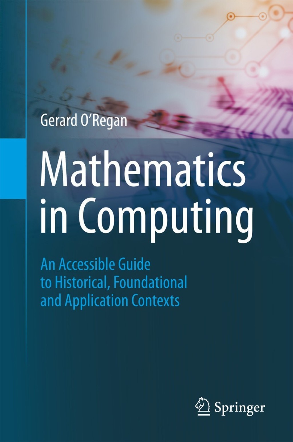 Mathematics in Computing An Accessible Guide to Historical, Foundational and Application Contexts  â€“ PDF/EPUB Version Downloadable