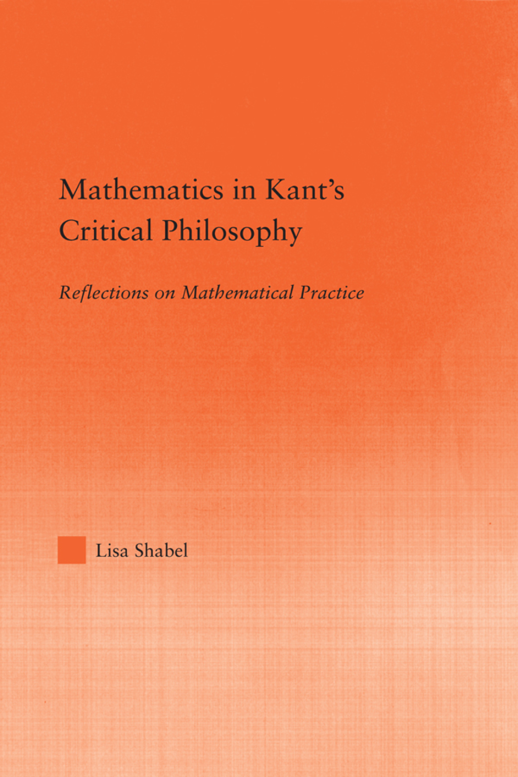 Mathematics in Kant's Critical Philosophy Reflections on Mathematical Practice 1st Edition â€“ PDF/EPUB Version Downloadable