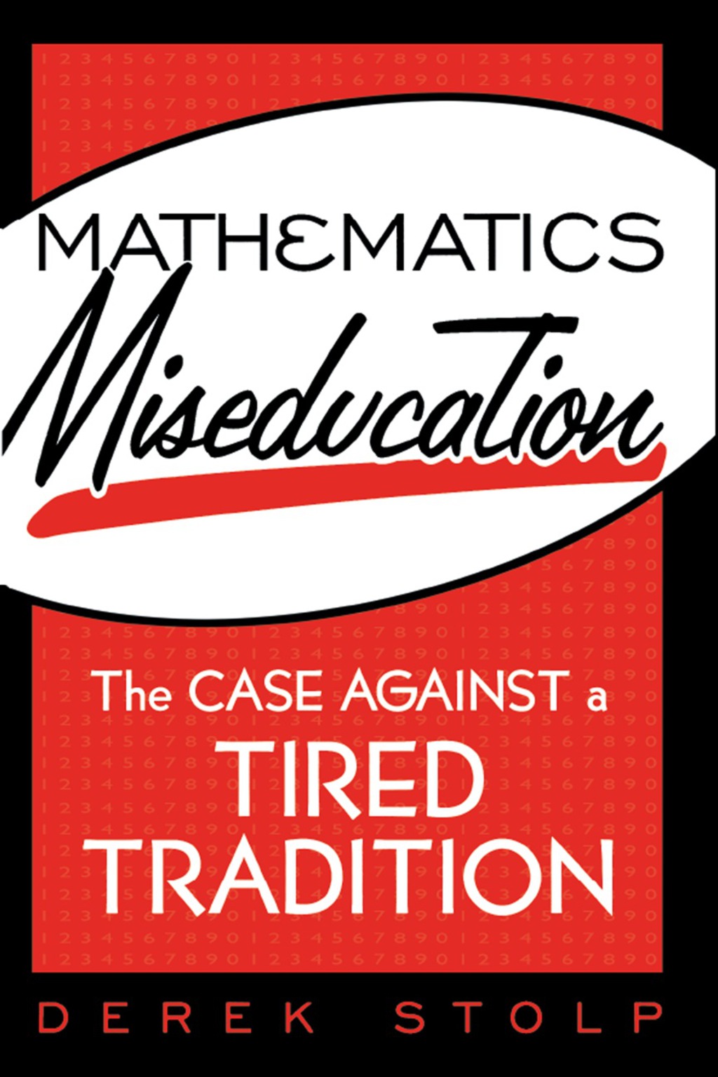Mathematics Miseducation The Case Against a Tired Tradition - (PDF/EPUB Version)