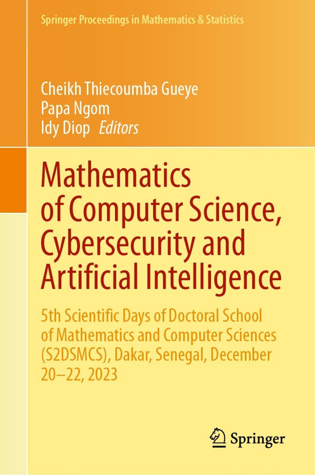 Mathematics of Computer Science, Cybersecurity and Artificial Intelligence 5th Scientific Days of Doctoral School of Mathematics and Computer Sciences (S2DSMCS), Dakar, Senegal, December 20â€“22, 2023  â€“ PDF/EPUB Version Downloadable