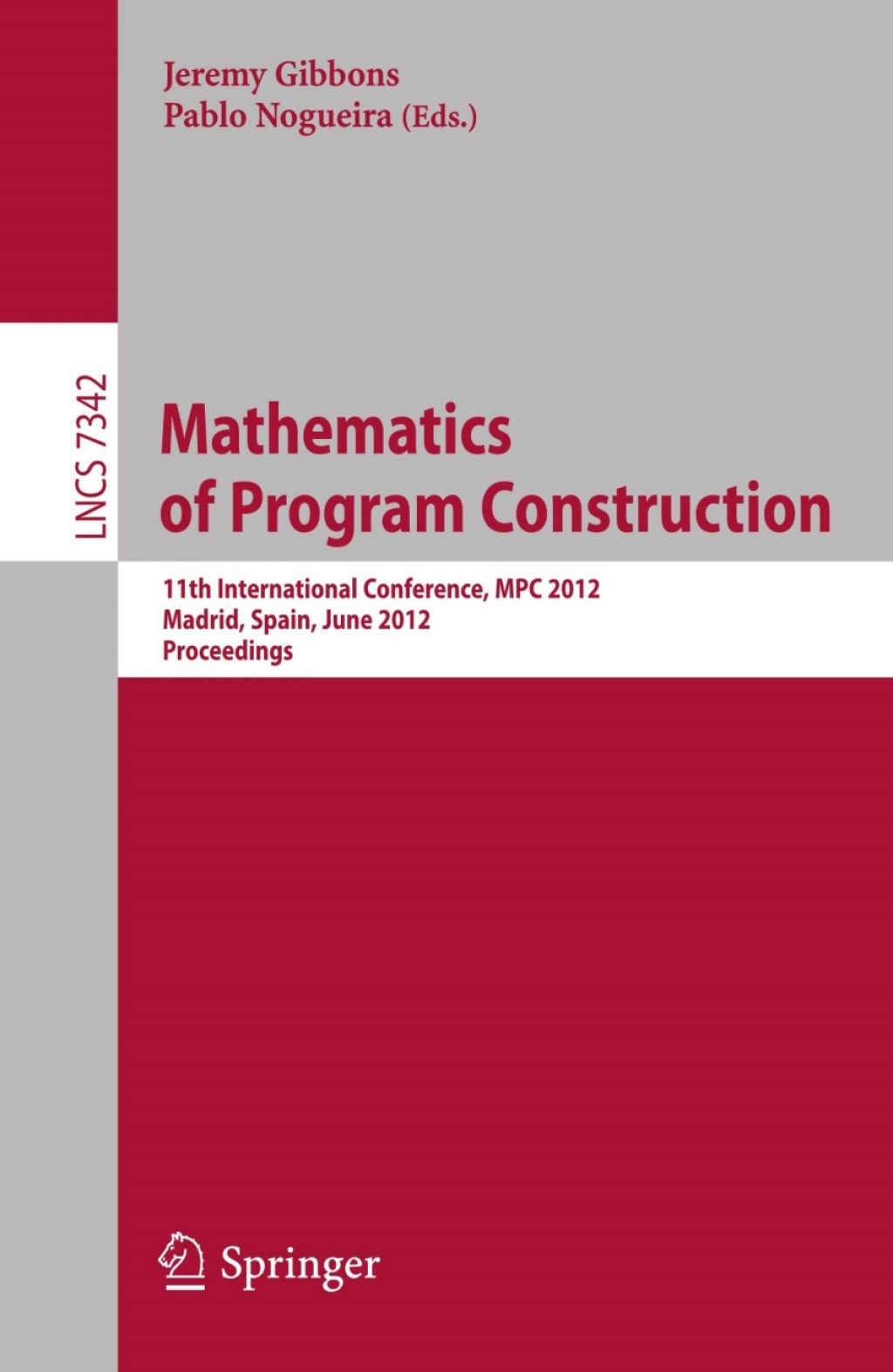 Mathematics of Program Construction 11th International Conference, MPC 2012, Madrid, Spain, June 25-27, 2012, Proceedings 1st Edition â€“ PDF/EPUB Version Downloadable