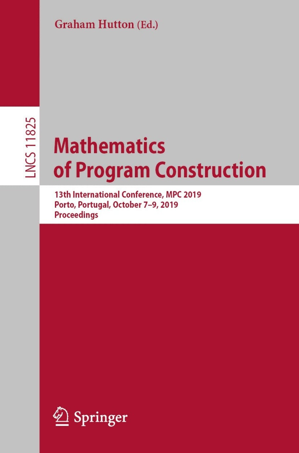Mathematics of Program Construction 13th International Conference, MPC 2019, Porto, Portugal, October 7â€“9, 2019, Proceedings  â€“ PDF/EPUB Version Downloadable
