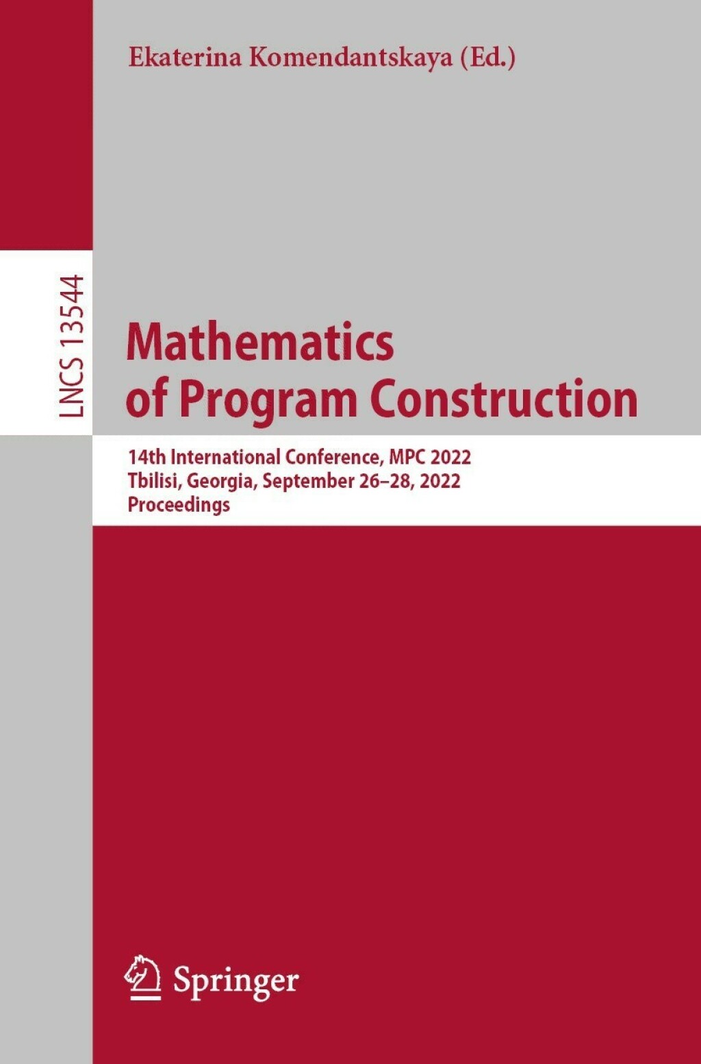 Mathematics of Program Construction 14th International Conference, MPC 2022, Tbilisi, Georgia, September 26â€“28, 2022, Proceedings  â€“ PDF/EPUB Version Downloadable