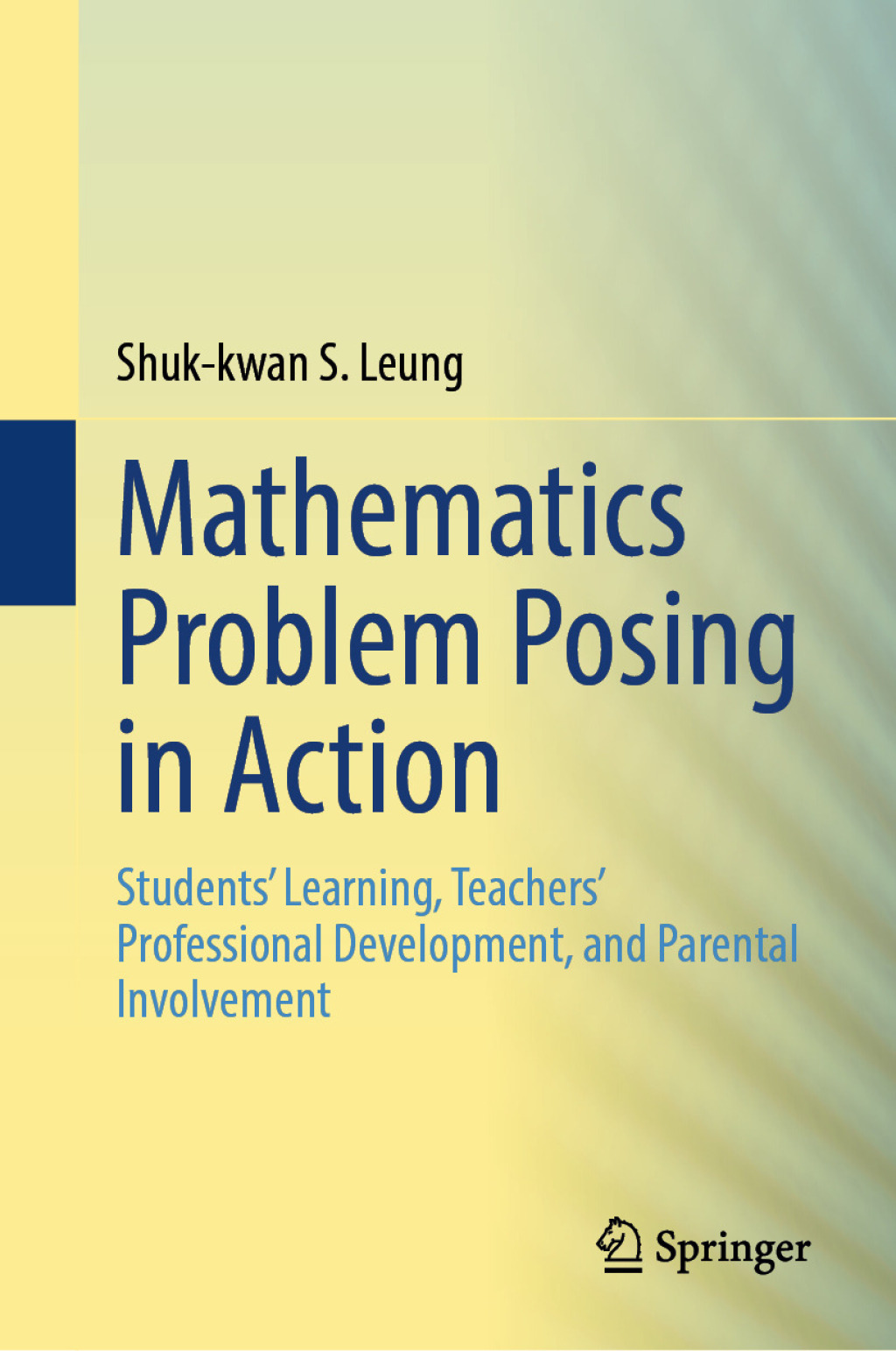 Mathematics Problem Posing in Action Studentsâ€™ Learning, Teachersâ€™ Professional Development, and Parental Involvement  â€“ PDF/EPUB Version Downloadable