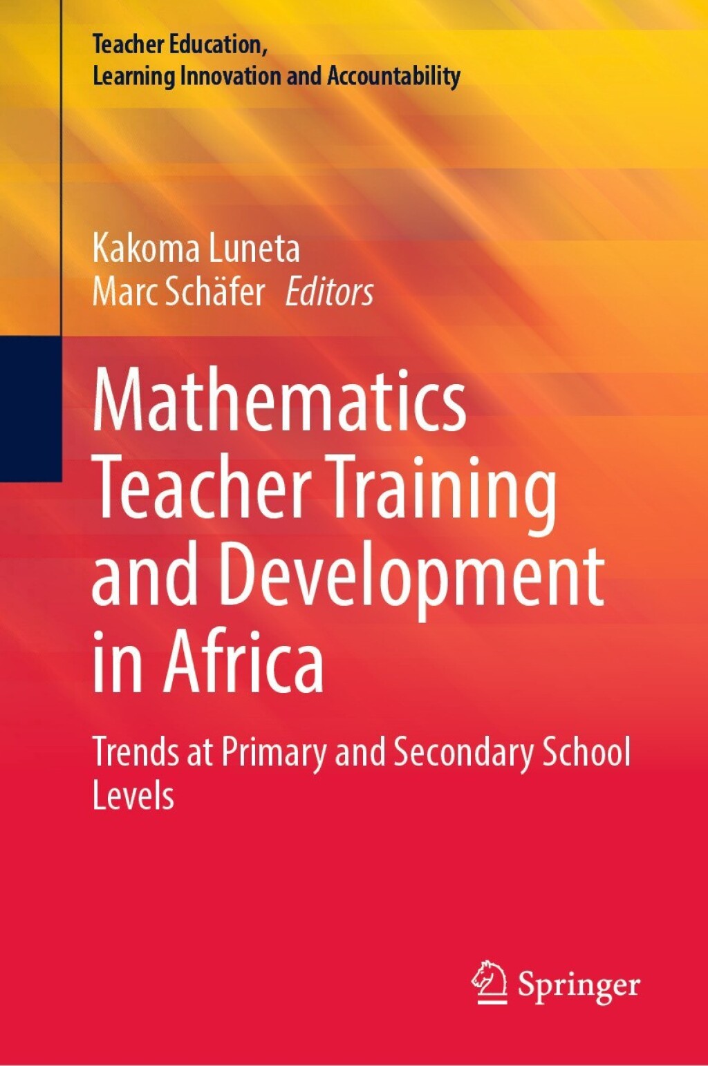 Mathematics Teacher Training and Development in Africa Trends at Primary and Secondary School Levels  â€“ PDF/EPUB Version Downloadable