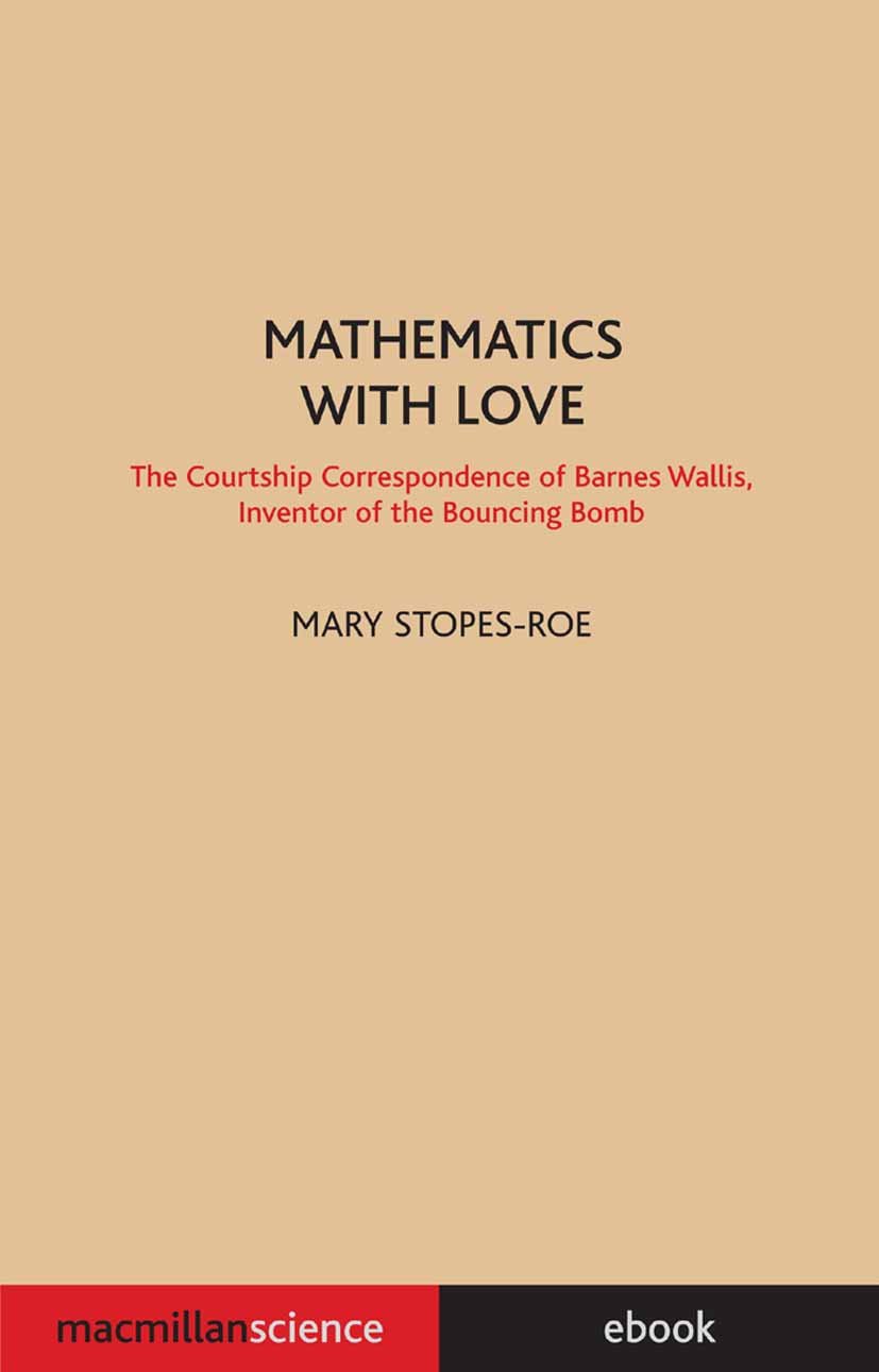 Mathematics With Love: The Courtship Correspondence of Barnes Wallis ...